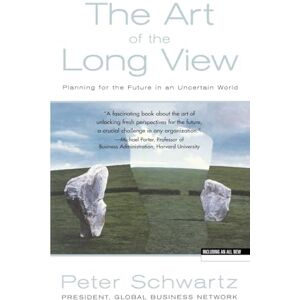 Schwartz, Peter Art of the Long View: Planning for the Future in an Uncertain World Schwartz, Peter Art of the Long View: Planning for the Future in an Uncertain World
