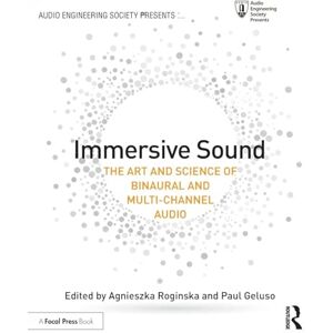 Immersive Sound: The Art and Science of Binaural and Multi-Channel Audio (Audio Engineering Society Presents) Immersive Sound: The Art and Science of Binaural and Multi-Channel Audio (Audio Engineering Society Presents)