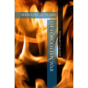 Sargent, Howard The Forgotten War: Book one: Autumn Sargent, Howard The Forgotten War: Book one: Autumn