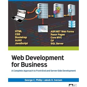 Philip, George C Web Development for Business: A Complete Approach to Front-End and Server-Side Development Philip, George C Web Development for Business: A Complete Approach to Front-End and Server-Side Development