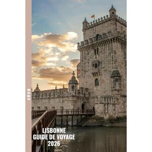 Jacobson, Charles LISBONNE GUIDE DE VOYAGE 2026: Parcourez les rues de Lisbonne, savourez une cuisine authentique et découvrez les principales attractions de la ville. Jacobson, Charles LISBONNE GUIDE DE VOYAGE 2026: Parcourez les rues de Lisbonne, savourez une cuisine authentique et découvrez les principales attractions de la ville.