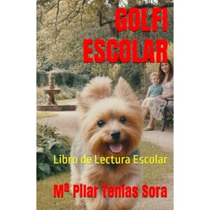 Sora, Mª Pilar Tenías GOLFI ESCOLAR: Libro de Lectura Escolar Sora, Mª Pilar Tenías GOLFI ESCOLAR: Libro de Lectura Escolar