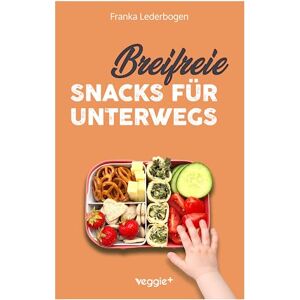 Lederbogen, Franka Breifreie Snacks für unterwegs: Das große Kochbuch mit gesunden Beikost-Rezepten und breifreien Snack-Ideen speziell für Babys und Kleinkinder ... und zum Mitnehmen) (Beikost für Babys) Lederbogen, Franka Breifreie Snacks für unterwegs: Das große Kochbuch mit gesunden Beikost-Rezepten und breifreien Snack-Ideen speziell für Babys und Kleinkinder ... und zum Mitnehmen) (Beikost für Babys)