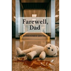 Raeymaekers, Jasmine M. Adiós, papá: A veces te quisimos Raeymaekers, Jasmine M. Adiós, papá: A veces te quisimos