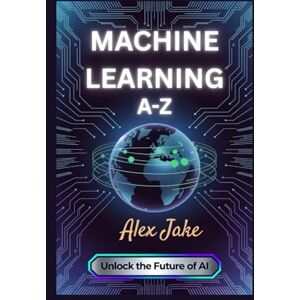 Jake, Alex Machine Learning A-Z: Become Kaggle Master Jake, Alex Machine Learning A-Z: Become Kaggle Master