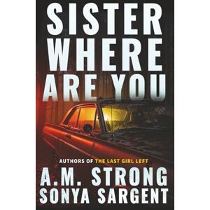 Strong, A.M. Sister Where Are You: 1 (Patterson Blake FBI Mystery Thrillers) Strong, A.M. Sister Where Are You: 1 (Patterson Blake FBI Mystery Thrillers)