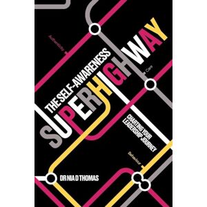 Thomas, Nia D The Self-Awareness Superhighway: Charting Your Leadership Journey Thomas, Nia D The Self-Awareness Superhighway: Charting Your Leadership Journey