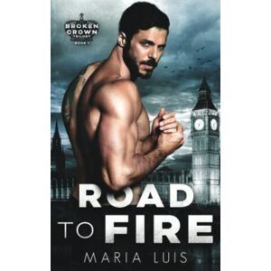 Luis, Maria Road To Fire: Special Edition Cover (Broken Crown) Luis, Maria Road To Fire: Special Edition Cover (Broken Crown)