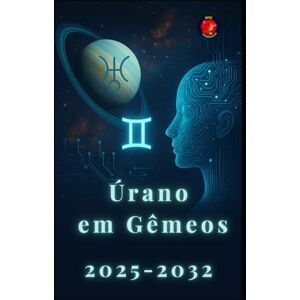 Rubi, Alina Úrano em Gêmeos 2025-2032 Rubi, Alina Úrano em Gêmeos 2025-2032