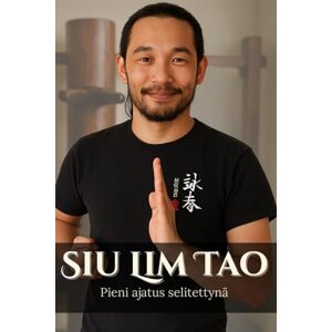 Wing, Sifu Leo Siu Lim Tao. Pieni Ajatus Selitettynä Wing, Sifu Leo Siu Lim Tao. Pieni Ajatus Selitettynä