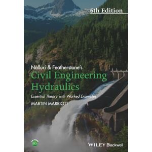 Marriott, Martin Nalluri And Featherstone's Civil Engineering Hydraulics: Essential Theory with Worked Examples, 6th Edition Marriott, Martin Nalluri And Featherstone's Civil Engineering Hydraulics: Essential Theory with Worked Examples, 6th Edition