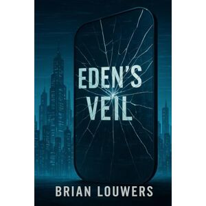 Louwers, Brian Eden's Veil (Binary Eden) Louwers, Brian Eden's Veil (Binary Eden)