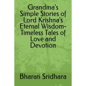 Sridhara, Mrs Bharati 21 Simple Stories of Lord Krishna's Eternal Wisdom Sridhara, Mrs Bharati 21 Simple Stories of Lord Krishna's Eternal Wisdom