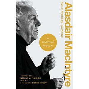 Perreau-Saussine, Émile Alasdair MacIntyre: An Intellectual Biography (Catholic Ideas for a Secular World) Perreau-Saussine, Émile Alasdair MacIntyre: An Intellectual Biography (Catholic Ideas for a Secular World)