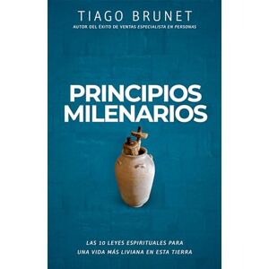 Tiago Brunet Principios Milenarios: 10 Leyes Espirituales Para Una Vida de Paz Y Prosperidad Tiago Brunet Principios Milenarios: 10 Leyes Espirituales Para Una Vida de Paz Y Prosperidad