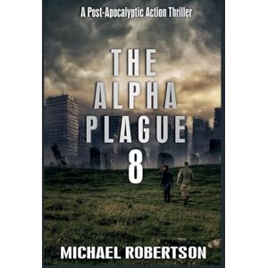 Robertson, Michael The Alpha Plague 8 (8) Robertson, Michael The Alpha Plague 8 (8)