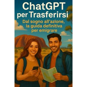 Tribe, Tech ChatGPT per Trasferirsi: Dal sogno all’azione, la guida definitiva per emigrare (ChatGPT per il Tuo Lavoro) Tribe, Tech ChatGPT per Trasferirsi: Dal sogno all’azione, la guida definitiva per emigrare (ChatGPT per il Tuo Lavoro)