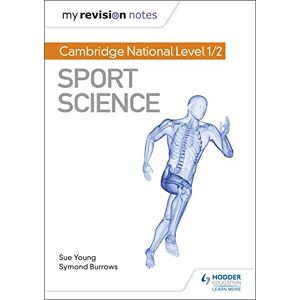Young, Sue My Revision Notes: Cambridge National Level 1/2 Sport Science Young, Sue My Revision Notes: Cambridge National Level 1/2 Sport Science