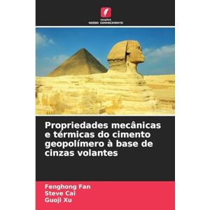 Fan, Fenghong Propriedades mecânicas e térmicas do cimento geopolímero à base de cinzas volantes Fan, Fenghong Propriedades mecânicas e térmicas do cimento geopolímero à base de cinzas volantes
