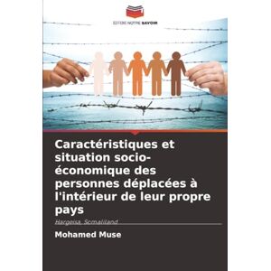Muse, Mohamed Caractéristiques et situation socio-économique des personnes déplacées à l'intérieur de leur propre pays: Hargeisa, Somaliland Muse, Mohamed Caractéristiques et situation socio-économique des personnes déplacées à l'intérieur de leur propre pays: Hargeisa, Somaliland