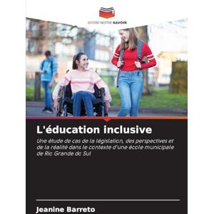 Barreto, Jeanine L'éducation inclusive: Une étude de cas de la législation, des perspectives et de la réalité dans le contexte d'une école municipale de Rio Grande do Sul Barreto, Jeanine L'éducation inclusive: Une étude de cas de la législation, des perspectives et de la réalité dans le contexte d'une école municipale de Rio Grande do Sul