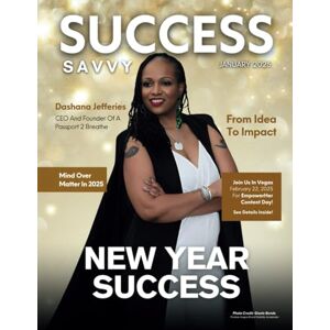 Olivas, Hanna Success Savvy Magazine: January 2025 Edition Olivas, Hanna Success Savvy Magazine: January 2025 Edition