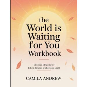 Andrew, Camila The World is Waiting for You Workbook: Effective Strategy for Edwin Findley Dickerson's Light Andrew, Camila The World is Waiting for You Workbook: Effective Strategy for Edwin Findley Dickerson's Light