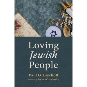 Bischoff, Paul O. Loving Jewish People Bischoff, Paul O. Loving Jewish People