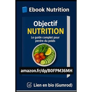 pereira, philippe Objectif Nutrition – Guide complet pour perdre du poids: Méthode simple et efficace pour adopter une alimentation équilibrée et atteindre vos objectifs – par Philippe, Esprit Fit pereira, philippe Objectif Nutrition – Guide complet pour perdre du poids: Méthode simple et efficace pour adopter une alimentation équilibrée et atteindre vos objectifs – par Philippe, Esprit Fit