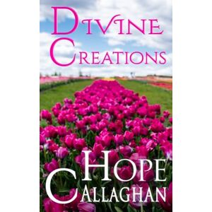 Callaghan, Hope Divine Creations: A Divine Cozy Mystery Novel: 11 (Divine Mystery Series) Callaghan, Hope Divine Creations: A Divine Cozy Mystery Novel: 11 (Divine Mystery Series)