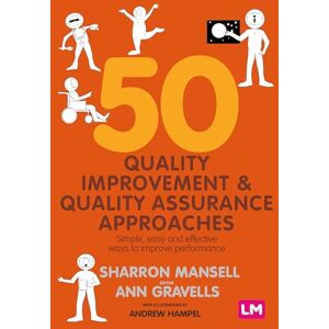 Mansell, Sharron 50 Quality Improvement and Quality Assurance Approaches: Simple, easy and effective ways to improve performance Mansell, Sharron 50 Quality Improvement and Quality Assurance Approaches: Simple, easy and effective ways to improve performance