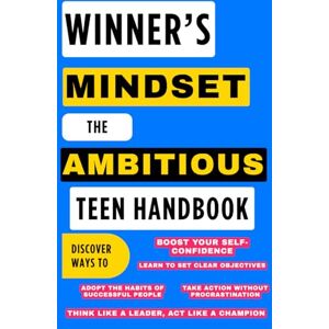 Jaqueson, Samantha Winner's Mindset: The Ambitious Teen Handbook: The Secrets of Success for Young People Jaqueson, Samantha Winner's Mindset: The Ambitious Teen Handbook: The Secrets of Success for Young People