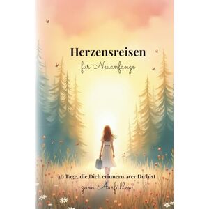 brisana Herzensreisen für Neuanfänge: 30 Tage, die Dich erinnern, wer Du bist brisana Herzensreisen für Neuanfänge: 30 Tage, die Dich erinnern, wer Du bist