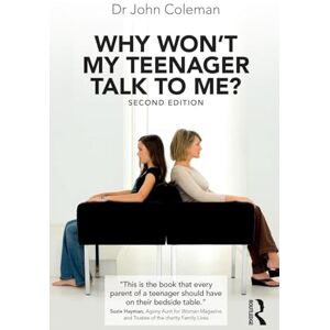 Coleman, John Why Won't My Teenager Talk to Me? Coleman, John Why Won't My Teenager Talk to Me?