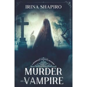 Shapiro, Irina Murder of a Vampire: A Redmond and Haze Mystery Book 17 (Redmond and Haze Mysteries) Shapiro, Irina Murder of a Vampire: A Redmond and Haze Mystery Book 17 (Redmond and Haze Mysteries)