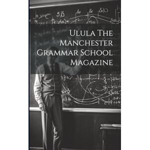 Anonymous Ulula The Manchester Grammar School Magazine Anonymous Ulula The Manchester Grammar School Magazine