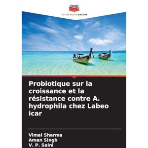 Sharma, Vimal Probiotique sur la croissance et la résistance contre A. hydrophila chez Labeo icar Sharma, Vimal Probiotique sur la croissance et la résistance contre A. hydrophila chez Labeo icar