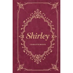 Brontë, Charlotte Shirley Brontë, Charlotte Shirley