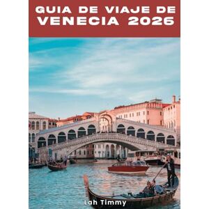 Timmy, Lah GUÍA DE VIAJE DE VENECIA 2026: Un resumen para visitantes sobre la etiqueta local, las medidas de seguridad y los hábitos de planificación inteligente Timmy, Lah GUÍA DE VIAJE DE VENECIA 2026: Un resumen para visitantes sobre la etiqueta local, las medidas de seguridad y los hábitos de planificación inteligente
