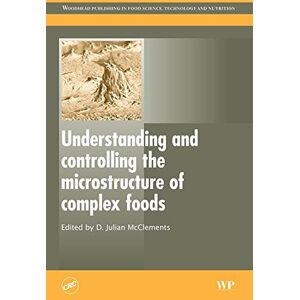 Woodhead Publishing Understanding and Controlling the Microstructure of Complex Foods ( Series in Food Science, Technology and Nutrition) Woodhead Publishing Understanding and Controlling the Microstructure of Complex Foods ( Series in Food Science, Technology and Nutrition)