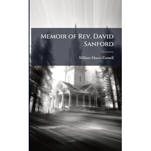Cornell, William Mason Memoir of Rev. David Sanford Cornell, William Mason Memoir of Rev. David Sanford