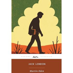 London, Jack Martin Eden (Annotated): The Original 1909 Edition (Complete & Unabridged) London, Jack Martin Eden (Annotated): The Original 1909 Edition (Complete & Unabridged)