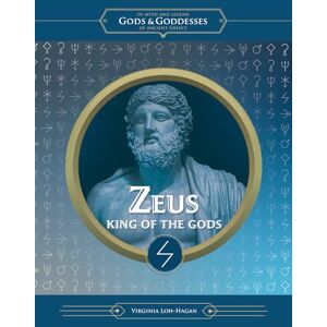 Loh-Hagan, Virginia Zeus: King of the Gods (Of Myth and Legend: Gods and Goddesses of Ancient Greece) Loh-Hagan, Virginia Zeus: King of the Gods (Of Myth and Legend: Gods and Goddesses of Ancient Greece)