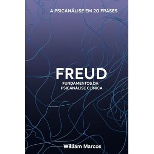 Silva Freud em 20 Frases: Fundamentos da Psicanálise Clínica (A Psicanálise em 20 Frases) Silva Freud em 20 Frases: Fundamentos da Psicanálise Clínica (A Psicanálise em 20 Frases)