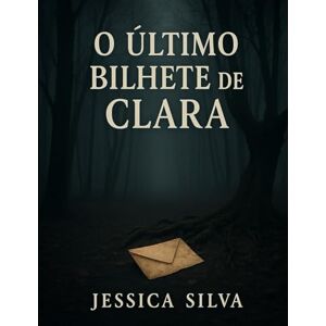 Silva O Último Bilhete de Clara Silva O Último Bilhete de Clara