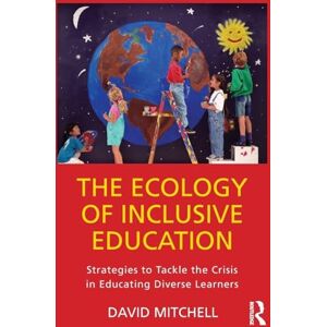 Mitchell, David The Ecology of Inclusive Education: Strategies to Tackle the Crisis in Educating Diverse Learners Mitchell, David The Ecology of Inclusive Education: Strategies to Tackle the Crisis in Educating Diverse Learners