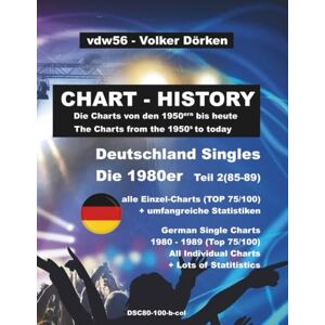 Dörken, Volker Deutschland Singles 1980er (wöchentliche Listen): The German Single Charts of the 1980ies (week by week) Part 2: Teil 2 1985-1989 Top 75/Top 100 Farbe Dörken, Volker Deutschland Singles 1980er (wöchentliche Listen): The German Single Charts of the 1980ies (week by week) Part 2: Teil 2 1985-1989 Top 75/Top 100 Farbe