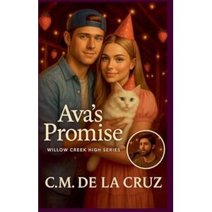 Cruz, C M de la Ava's Promise: 2 (Willow Creek High) Cruz, C M de la Ava's Promise: 2 (Willow Creek High)