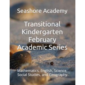 Academy, Seashore Seashore Academy February Academic Series for Transitional Kindergarten Academy, Seashore Seashore Academy February Academic Series for Transitional Kindergarten
