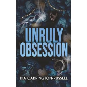Carrington-Russell, Kia Unruly Obsession: A Fake Dating, Bodyguard, Dark Mafia Romance: 3 (Insidious Obsession) Carrington-Russell, Kia Unruly Obsession: A Fake Dating, Bodyguard, Dark Mafia Romance: 3 (Insidious Obsession)